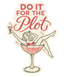 Do It For The Plot Sticker