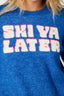 Sweater - Ski Ya Later