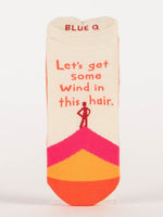 Let's Get Some Wind in this Hair Sneaker Sock